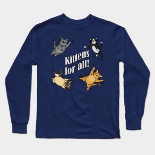 Kittens for all! Long Sleeve T-Shirt